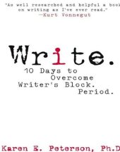 book Write.: 10 Days to Overcome Writer's Block. Period.: 10 Days to Overcoming Writer's Block, Period