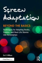 book Screen Adaptation: Beyond the Basics: Techniques for Adapting Books, Comics and Real-Life Stories Into Screenplays