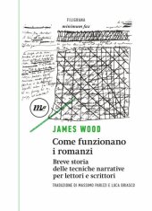 book Come funzionano i romanzi. Breve storia delle tecniche narrative per lettori e scrittori