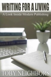 book Writing For A Living: A Look Inside Modern Publishing