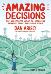 book Amazing Decisions: The Illustrated Guide to Improving Business Deals and Family Meals