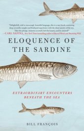 book Eloquence of the Sardine: Extraordinary Encounters Beneath the Sea