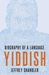 book Yiddish: Biography of a Language