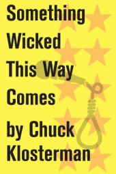 book Something Wicked This Way Comes: An Essay from Chuck Klosterman IV