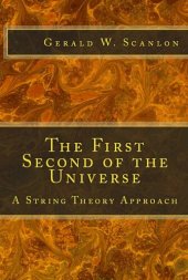 book The First Second of the Universe: A String Theory Approach