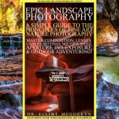 book Epic Landscape Photography: A Simple Guide to the Principles of Fine Art Nature Photography: Master Composition, Lenses, Camera Settings, Aperture, ISO, ... Odyssey Mythology Photography Book 5)