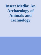 book Insect Media: An Archaeology of Animals and Technology (Posthumanities)