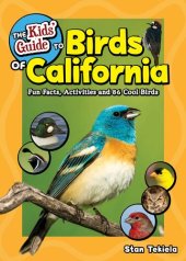 book The Kids' Guide to Birds of California Fun Facts, Activities and 86 Cool Birds.