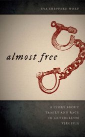 book Almost Free: A Story about Family and Race in Antebellum Virginia