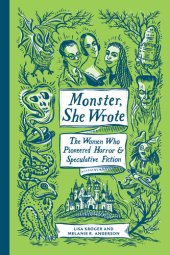 book Monster, She Wrote: The Women Who Pioneered Horror and Speculative Fiction