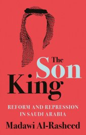 book The son king reform and repression in Saudi Arabia