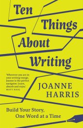 book Ten Things About Writing: Build Your Story, One Word at a Time