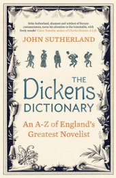 book The Dickens Dictionary: An A-Z of Britain's Greatest Novelist