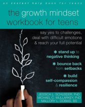 book The Growth Mindset Workbook for Teens: Say Yes to Challenges, Deal with Difficult Emotions, and Reach Your Full Potential