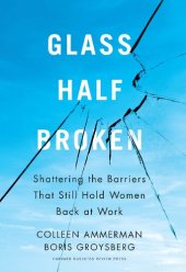 book Glass Half-Broken: Shattering the Barriers That Still Hold Women Back at Work