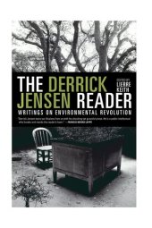 book The Derrick Jensen Reader: Writings on Environmental Revolution