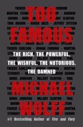 book Too Famous: The Rich, the Powerful, the Wishful, the Notorious, the Damned