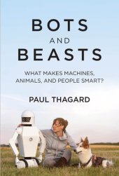 book Bots and beasts : what makes machines, animals, and people smart?