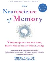 book The neuroscience of memory : seven skills to optimize your brain power, improve memory, and stay sharp at any age