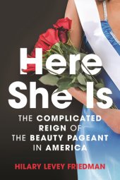 book Here She Is: The Tarnished Reign of the Beauty Pageant in America