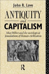 book Antiquity and Capitalism : Max Weber and the Sociological Foundations of Roman Civilization.