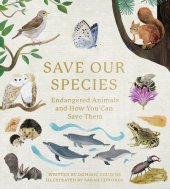 book Save our species : endangered animals and how you can save them