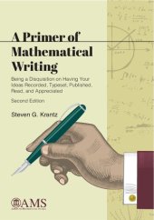 book A Primer of Mathematical Writing: Being a Disquisition on Having Your Ideas Recorded, Typeset, Published, Read, and Appreciated