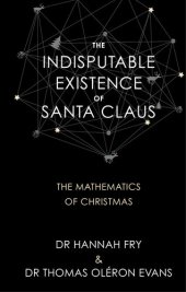 book The Indisputable Existence of Santa Claus: The Mathematics of Christmas