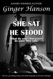 book She Sat He Stood: What Do Your Characters Do While They Talk?