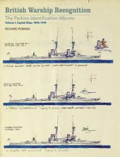 book British Warship Recognition: The Perkins Identification Albums: Volume I: Capital Ships, 1895-1939