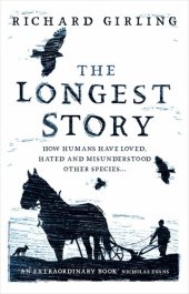 book The Longest Story: How humans have loved, hated and misunderstood other species