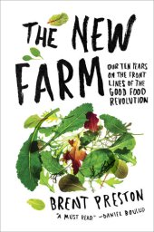 book The new farm : our ten years on the front lines of the good food revolution