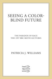 book Seeing a Color-Blind Future: The Paradox of Race