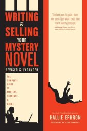 book Writing and Selling Your Mystery Novel Revised and Expanded Edition: The Complete Guide to Mystery, Suspense, and Crime