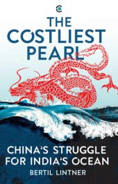 book The Costliest Pearl:: China's Struggle for India's Ocean