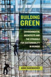 book Building Green: Environmental Architects and the Struggle for Sustainability in Mumbai