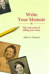 book Write Your Memoir: The Soul Work of Telling Your Story