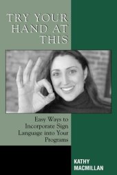 book Try Your Hand at This: Easy Ways to Incorporate Sign Language Into Your Programs