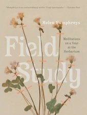 book Field study : meditations on a year at the herbarium