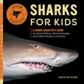 book Sharks for Kids: A Junior Scientist's Guide to Great Whites, Hammerheads, and Other Sharks in the Sea