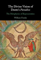 book The divine vision of Dante's Paradiso : the metaphysics of representation