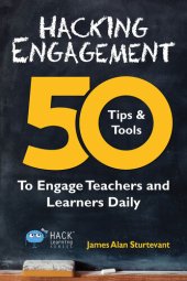 book Hacking Engagement: 50 Tips & Tools To Engage Teachers and Learners Daily (Hack Learning Series, #7)