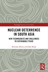 book Nuclear Deterrence in South Asia: New Technologies and Challenges to Sustainable Peace (Routledge Security in Asia Series)