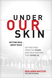 book Under Our Skin: Getting Real about Race. Getting Free from the Fears and Frustrations That Divide Us.