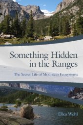 book Something Hidden in the Ranges: The Secret Life of Mountain Ecosystems