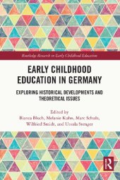 book Early Childhood Education in Germany: Exploring Historical Developments and Theoretical Issues (Routledge Research in Early Childhood Education)