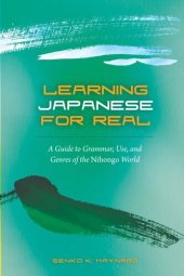 book Learning Japanese for Real - A Guide to Grammar, Use, and Genres of the Nihongo World (Properly Bookmarked)