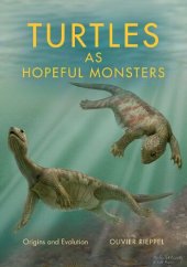 book Turtles as Hopeful Monsters: Origins and Evolution (Life of the Past)