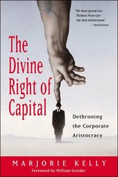 book The Divine Right of Capital: Dethroning the Corporate Aristocracy