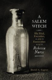 book A Salem Witch: The Trial, Execution, and Exoneration of Rebecca Nurse